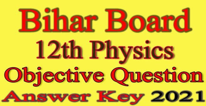 Bihar Board 12th Physics Objective Answer 2021